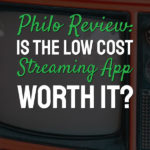 Philo Review: Is The Low Cost Streaming App Worth It